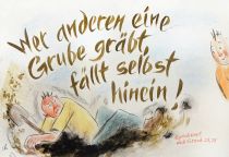 Wer anderen eine Grube gräbt, fällt selbst hinein! - Sirach