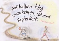 Auf halben Weg umzukehren, ist auch Tapferkeit. - Tatarisches Sprichwort
