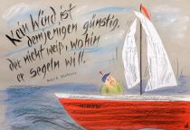 Kein Wind ist demjenigen günstig, der nicht weiß, wohin er segeln will. - Michel de Montaigne
