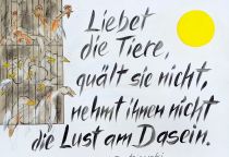 Liebet die Tiere, quält sie nicht, nehmt ihnen nicht die Lust am Dasein. - Dostojewski