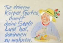Tue deinem Körper Gutes, damit deine Seele Lust hat, darinnen zu wohnen. - Theresa von Arila