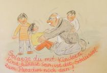 Solange du mit Kindern Kind kannst sein, ist der Schlüssel zum Paradies noch dein! - unbekannt