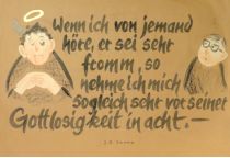 Wenn ich von jemand höre, er sei sehr fromm, so nehme ich mich sogleich sehr vor seiner Gottlosigkeit in acht. - Johann Gottfried Seume