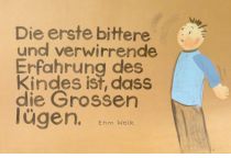 Die erste bittere und verwirrende Erfahrung des Kindes ist, dass die Großen lügen. - Ehm Welk