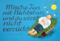 Mische Tun mit Nichtstun und du wirst nicht verrückt. - russisches Sprichwort