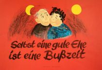 Selbst eine gute Ehe ist eine Bußzeit. - russisches Sprichwort
