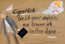 Eigentlich bin ich ganz anders, nur komme ich selten dazu. - Kurt Tucholsky