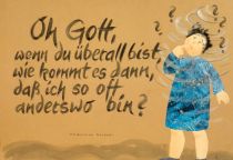 Oh Gott, wenn du überall bist, wie kommt es dann, daß ich so oft anderswo bin? - Madeleine Delbrel