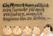 Ein Mensch kann plötzlich sein Gesicht für mich verändern, wenn ich beginne ihn zu lieben. - Adolf Sommerauer