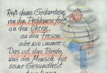Reiß deine Gedanken von den Problemen fort, an den Ohren, an den Fersen oder wie immer. Das ist das Beste, was der Mensch für seine Gesundheit tun kann. - Mark Twain