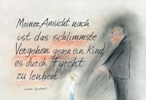 Meiner Ansicht nach ist das schlimmste Vergehen gegen ein Kind, es durch Furcht zu lenken. - Luther Burbank
