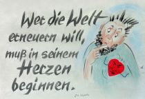 Wer die Welt erneuern will, muß in seinem Herzen beginnen. - J. v. Loyola