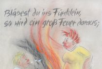 Bläsest du ins Fünklein, so wird ein großes Feuer daraus; Spuckst du aber ins Fünklein, so verlöscht es. (bei Zank und Streit) - Sirach