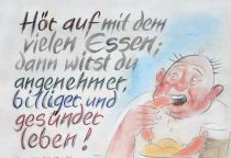 Hör auf mit dem vielen Essen; dann wirst du angenehmer, billiger und gesünder leben! - Xenophon (430 - 354 v. Chr.)