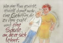 Wer eine Frau erwirbt, erwirbt mehr: eine Gehilfin, die zu ihm passt, und eine Säule, an die er sich lehnt. - Sirach