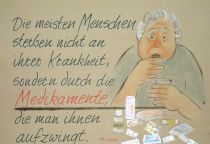 Die meisten Menschen sterben nicht an ihrer Krankheit, sondern durch die Medikamente, die man ihnen aufzwingt. - Molière