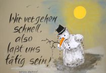 Wir vergehen schnell, also lasst uns tätig sein! - Johann Gerhard