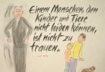 Einem Menschen, den Kinder und Tiere nicht leiden können, ist nicht zu trauen. - Carl Hilty