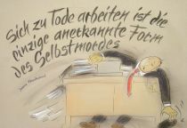 Sich zu Tode arbeiten ist die einzige anerkannte Form des Selbstmordes. - Johann Freudenreich