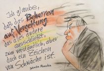Ich glaube, daß das Beharren auf Vergeltung, das alles andere ausschließt, zwar verständlich, aber doch ein Zeichen von Schwäche ist. - Yehudi Menuhin