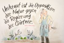 Unkraut ist die Opposition der Natur gegen die Regierung der Gärtner. - Oskar Kokoschka