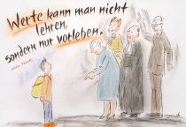 Werte kann man nicht lehren, sondern nur vorleben. - Viktor Frankl