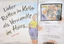 Lieber Ratten im Keller als Verwandte im Haus. - Martin Luther