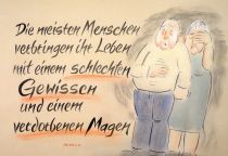 Die meisten Menschen verbringen ihr Leben mit einem schlechten Gewissen und einem verdorbenen Magen. - Seneca