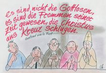 Es sind nicht die Gottlosen, es sind die Frommen seiner Zeit gewesen, die Christus ans Kreuz schlugen. - Gertrud von Le Fort