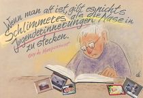 Wenn man alt ist, gibt es nichts Schrecklicheres als die Nase in Jugenderinnerungen zu stecken. - Guy de Maupassant