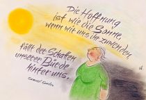 Die Hoffnung ist wie die Sonne; wenn wir uns ihr zuwenden, fällt der Schatten unserer Bürde hinter uns. - Samuel Smiles