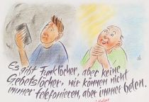 Es gibt Funklöcher, aber keine Gebetslöcher. Wir können nicht immer telefonieren, aber immer beten. - Gerrid Setzer