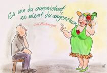 Wie du aussiehst, so wirst du angesehen. - Carl Zuckmayer