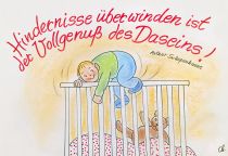 Hindernisse überwinden ist der Vollgenuß des Daseins. - Arthur Schopenhauer