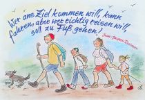 Wer an's Ziel kommen will, kann mit der Postkutsche fahren, aber wer richtig reisen will, soll zu Fuß gehen. - Rousseau