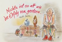 Nichts ist so alt wie der Erfolg von gestern. - Freddy Quinn