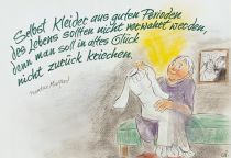 Selbst Kleider aus guten Perioden des Lebens sollten nicht verwahrt werden, denn man soll in altes Glück nicht zurück kriechen. - Prentice Mulford