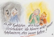 Es gibt Funklöcher, aber keine Gebetslöcher. Wir können nicht immer telefonieren, aber immer beten. - Gerrid Setzer