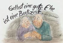 Selbst eine gute Ehe ist eine Bußzeit. - russisches Sprichwort
