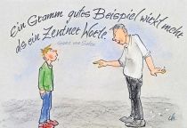 Ein Gramm gutes Beispiel wirkt mehr als ein Zentner Worte. - Franz von Sales