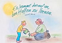 Es kommt darauf an, das Hoffen zu lernen. - Ernst Bloch