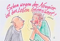 Schon wegen der Neugier ist das Leben lebenswert! - jüdisches Sprichwort