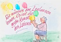 Wir müssen das Loslassen lernen. Es ist die große Kunst des Lebens. - Julie Schlosser