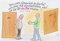 Das echte Gespräch bedeutet: aus dem Ich heraustreten und an die Tür des Du klopfen. - Albert Camus