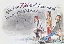 Wer kein Ziel hat, kann auch keines erreichen. - Laotse
