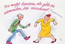 Du mußt tanzen, als gäbe es niemanden, der zuschaut! - William W. Purkey