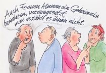 Auch Frauen können ein Geheimnis bewahren, vorausgesetzt, man erzählt es ihnen nicht. - August Strindberg