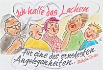 Ich halte das Lachen für eine der ernsthaftesten Angelegenheiten.

 - Wilhelm Raabe