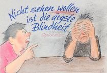 Nicht sehen wollen ist die ärgste Blindheit. - Wladimir Iljitsch Lenin