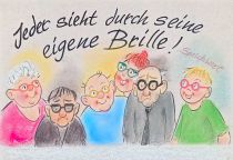 Jeder sieht durch seine eigene Brille. - Sprichwort